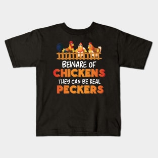 Beware Of Chickens They Can Be Real Peckers Kids T-Shirt